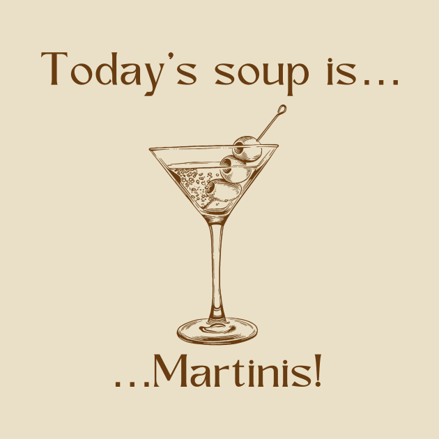 Today’s soup is … Martinis! by Silver Lining Gift Co.