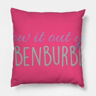 Blow it out your Tubenburbles! Pillow