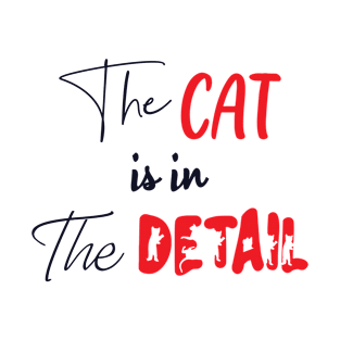 The Cat is in the Detail 1 T-Shirt