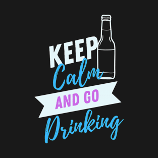 keep calm and keep drinking T-Shirt