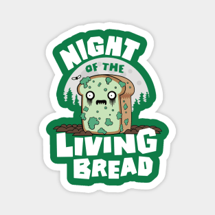 Night of the Living Bread Magnet