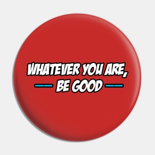 whatever you are god Pin