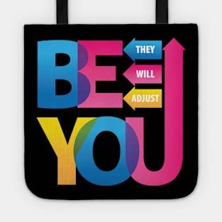 Be You. They Will Adjust. Tote