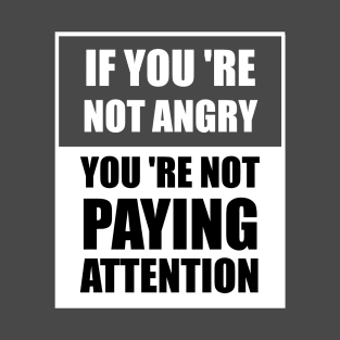 Humankind Be Both If You 're Not Angry You 're Not Paying Attention T-Shirt