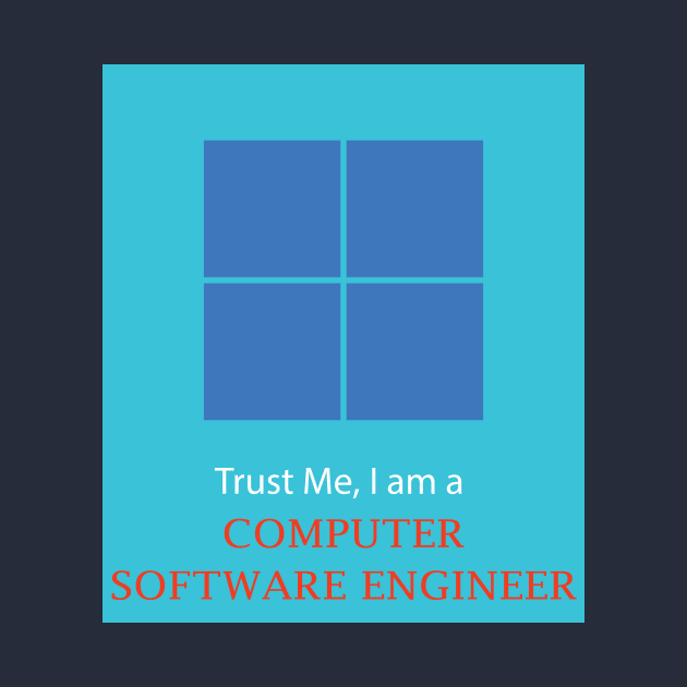 Trust me I'm a computer software engineer best design by PrisDesign99