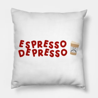 Espresso Depresso with cup red Pillow