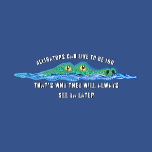 Alligators will always see ya later - Pickleball Alligator T-Shirt