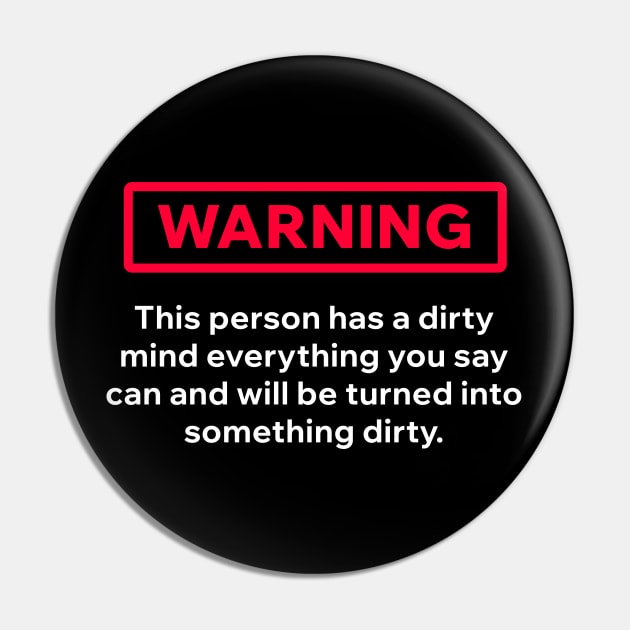 Warning Sign for a Dirty Mind Pin by Aome Art