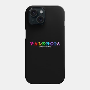 Valencia - Strong, Healthy Phone Case