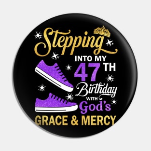 Stepping Into My 47th Birthday With God's Grace & Mercy Bday Pin