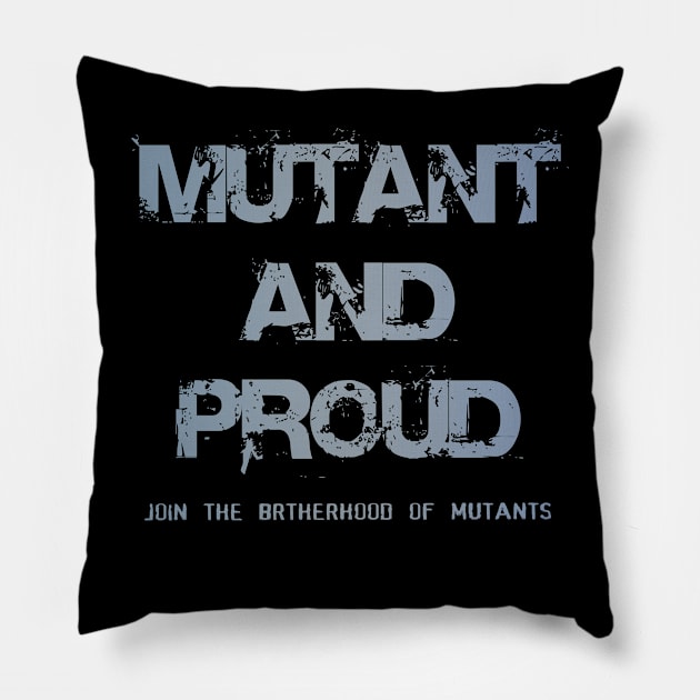 Mutant and proud Pillow by tone