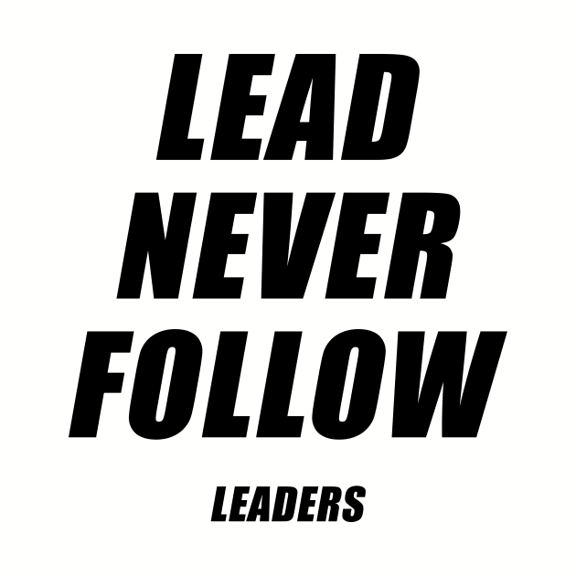 Lead Never Follow by MakgaArt