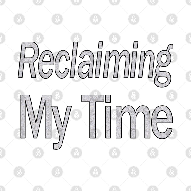 Reclaiming My Time by Jan4insight TeeStore