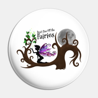 Don't Piss Off the Fairies Pin