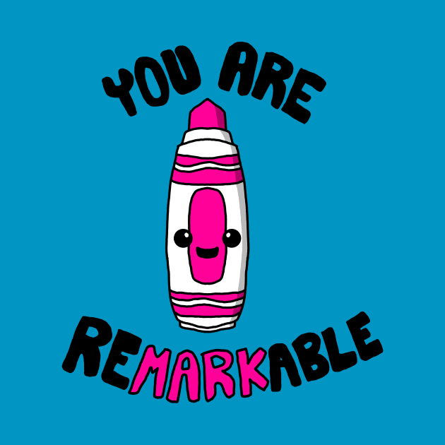 You Are ReMARKable by MissLohva