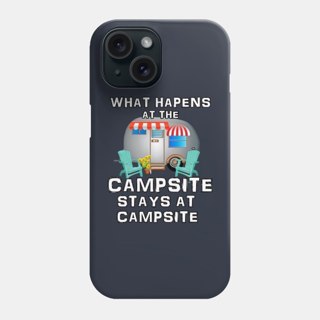 What Happens at the Campsite - Fun Camping Stuff Phone Case by 3QuartersToday