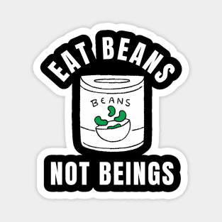 Eat Beans Not Beings Vegan Quote Magnet