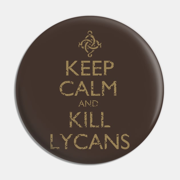 Keep Calm and Kill Lycans Pin by CuriousMC