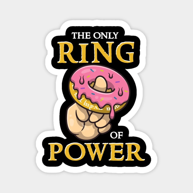 Funny The only ring donut of power Magnet by geekmethat