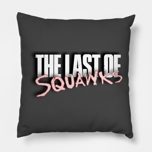 The Last of SQUAWKS LOGO Pillow by SQUAWKING DEAD