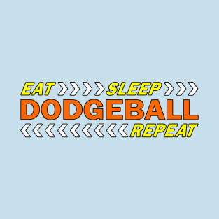 Eat sleep dodgeball repeat t shirt. T-Shirt