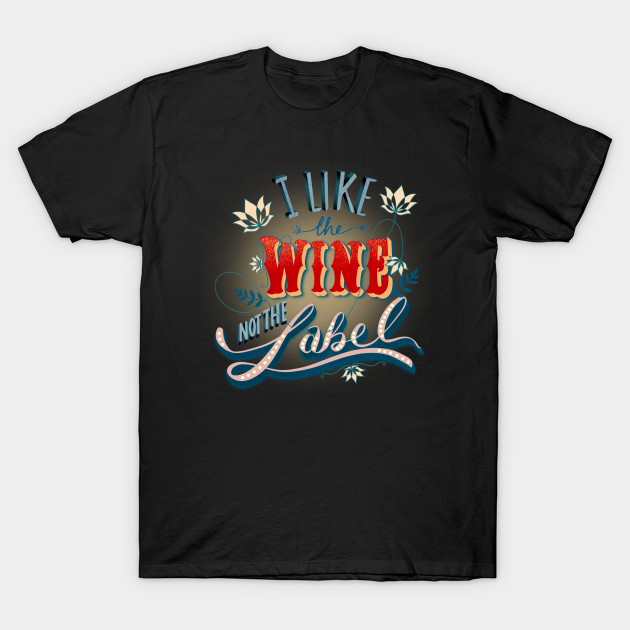 Discover David rose I like the wine, not the label - David Rose I Like The Wine - T-Shirt