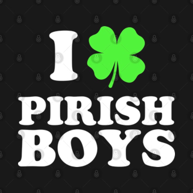 I Love Pirish Boys by GreenCraft