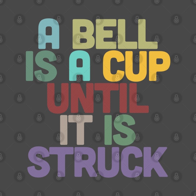 A Bell Is A Cup Until It Is Struck by DankFutura