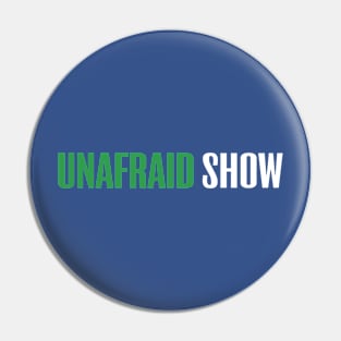 Unafraid Show Logo Pin