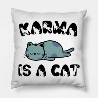 Karma Is A Cat v2 Pillow