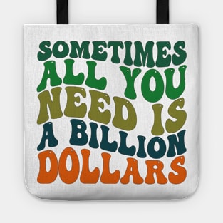 Sometimes All You Need is a Billion Dollars Tote