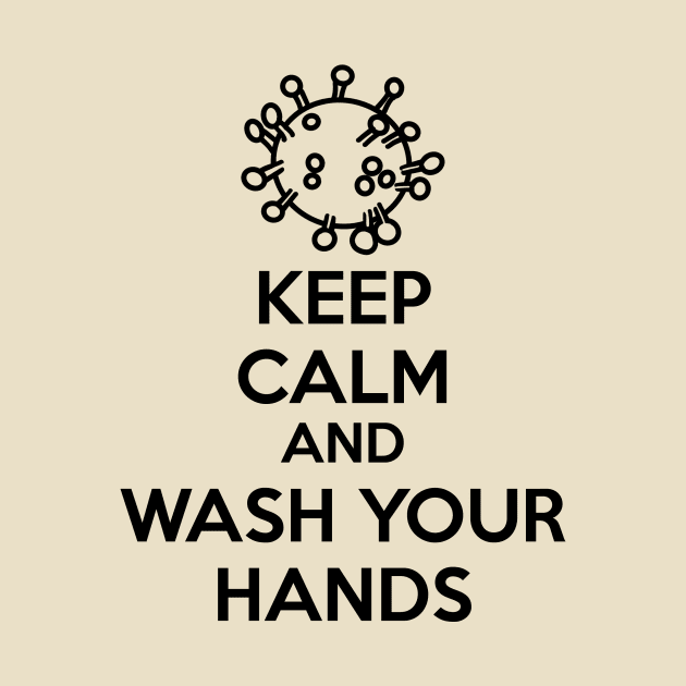 Keep Calm and Wash Your Hands (black text) by A Mango Tees