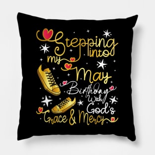 Stepping Into My May Birthday With God's Grace and Mercy Pillow