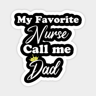 my favorite nurse call me dad Magnet