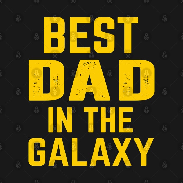 Best Dad In The Galaxy Gift Ideas Art Tshirt by gdimido