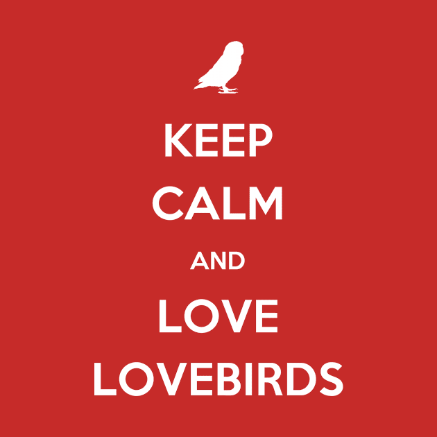 Keep Calm And Love Lovebirds by veerkun