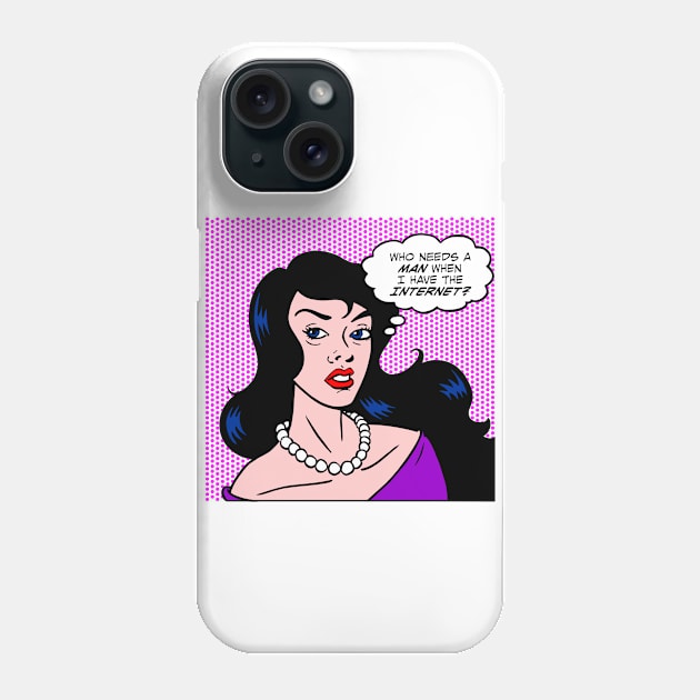 Who Needs a Man? Phone Case by DavesTees