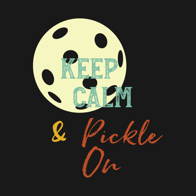 Funny Pickleball Saying Keep Calm and Pickle On by whyitsme