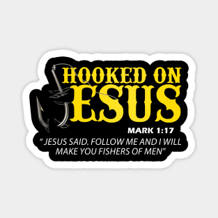 Hooked On Jesus Jesus Said Follow Me And I Will Make You Fishers Of Men Magnet