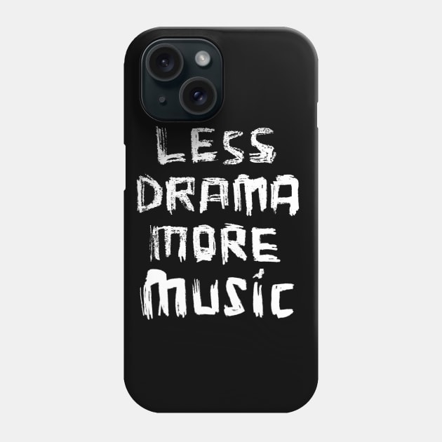 Less Drama More Music Phone Case by badlydrawnbabe