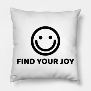 FIND YOUR JOY Pillow