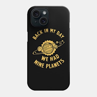 back in my day we had nine planets Phone Case