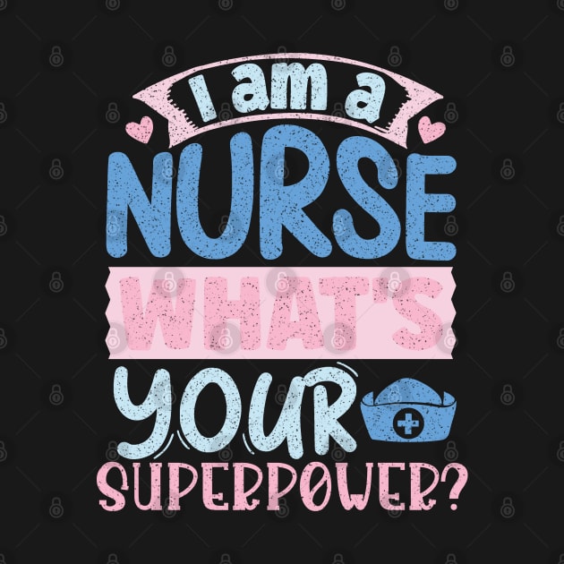 I'm A Nurse What's Your Superpower by iconicole