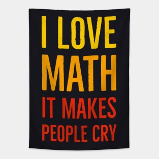 I Love Math It Makes People Cry Tapestry