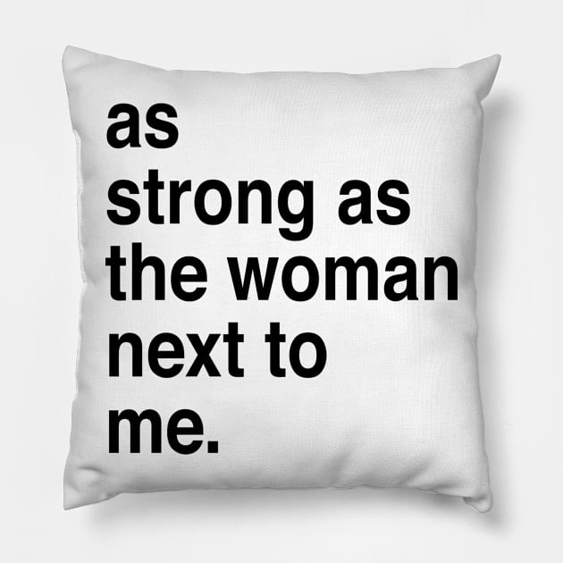 As strong as the woman next to me Pillow by TheCosmicTradingPost