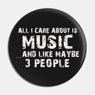 All I Care About Is Music And Like Maybe 3 People – Pin