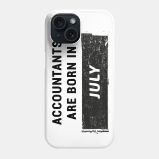 Accountants are born in July Phone Case