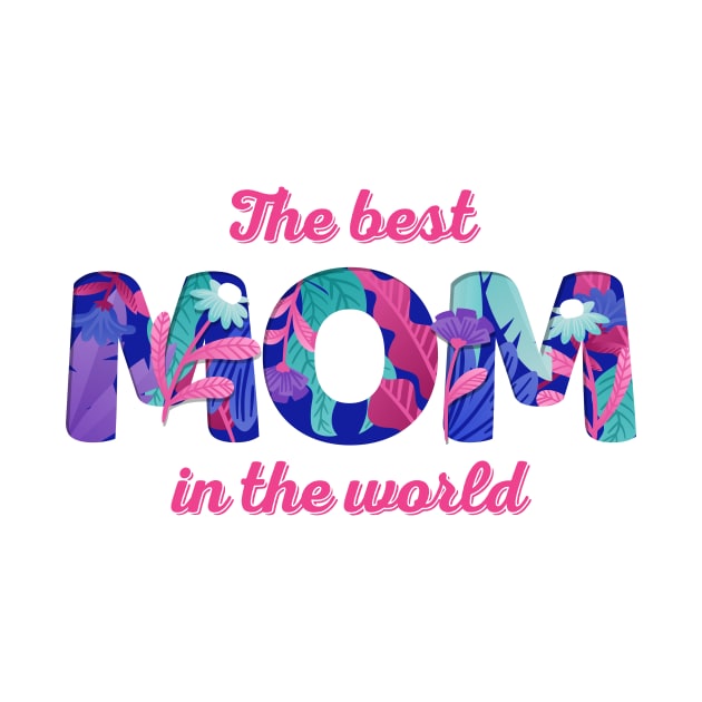 The Best MOM In The World | Floral Gift Design by Ribbonbon