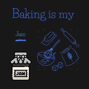 Baking is my Jam T-Shirt