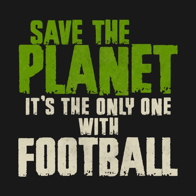 Save the planet Football Fan by All-About-Words